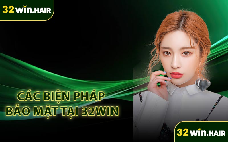 Các biện pháp bảo mật tại 32WIN