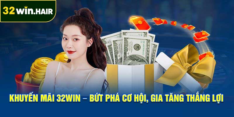Khuyến Mãi 32Win