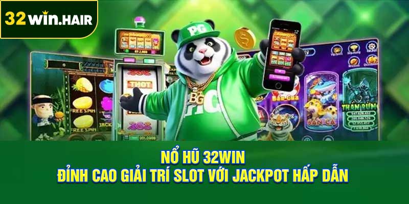 Nổ Hũ 32Win